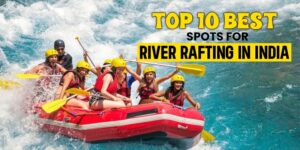 Top 10 Best Spots for River Rafting in India 2025