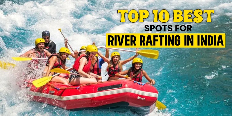 Top 10 Best Spots for River Rafting in India 2025
