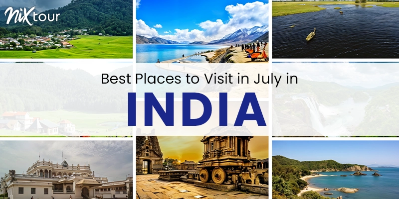 Best Places to Visit in July in India