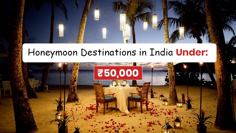Honeymoon Destinations in India Under 50000