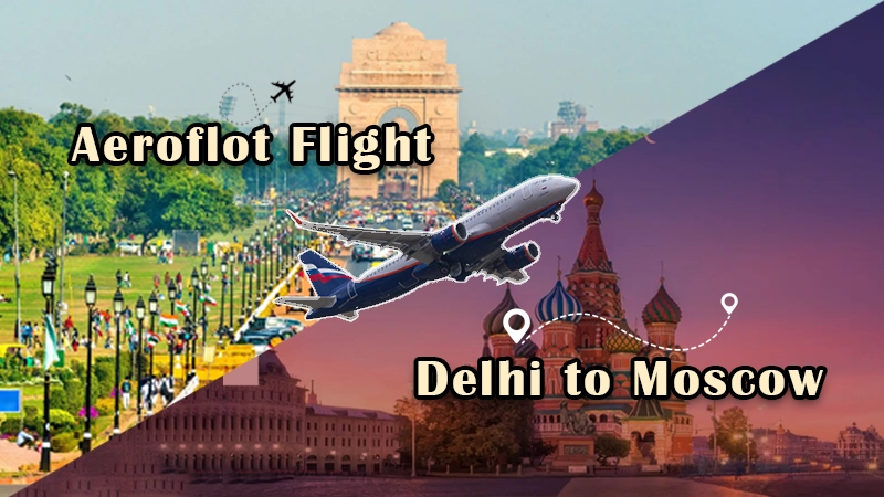 Aeroflot Flight Delhi to Moscow