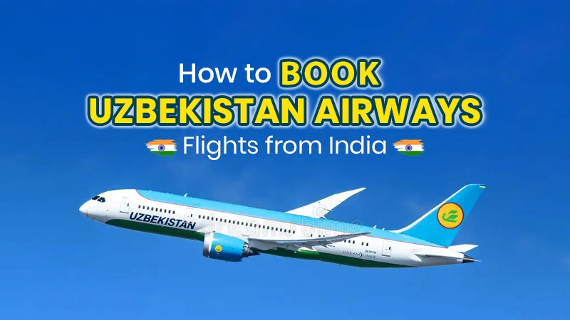How to Book Uzbekistan Airways Flights from India