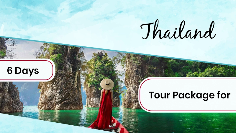 Thailand Tour Package for 6 Days