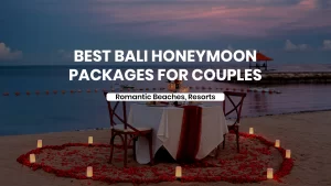 Bali Honeymoon Packages for Couples