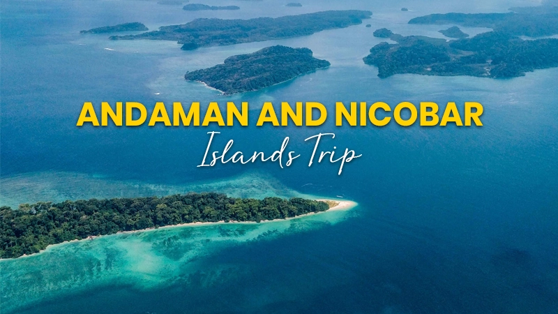 Andaman and Nicobar Islands Trip