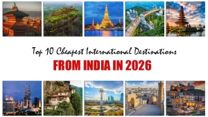Top 10 Cheapest International Destinations from India in 2026