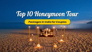 Top 10 Honeymoon Tour Packages in India for Couples